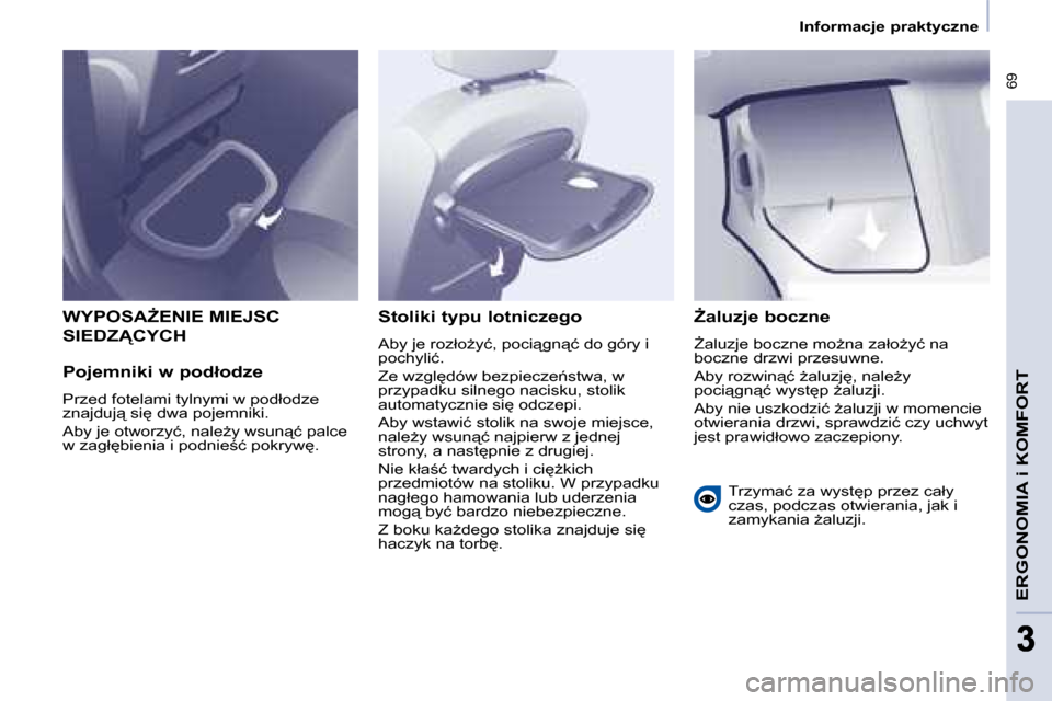 Peugeot Partner Tepee 2008.5  Instrukcja Obsługi (in Polish)  69
�E�R�G�O�N�O�M�I�A� �i� �K�O�M�F�O�R�T
33
� � � �I�n�f�o�r�m�a�c�j�e� �p�r�a�k�t�y�c�z�n�e� � � 
� �W�Y�P�O�S�AF�E�N�I�E� �M�I�E�J�S�C� 
�S�I�E�D�Z�C�Y�C�H� 
� � �P�o�j�e�m�n�i�k�i� �w� �p�o�d�