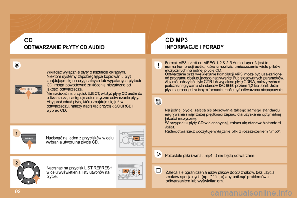 Peugeot Partner Tepee 2008.5  Instrukcja Obsługi (in Polish) 92
11
22
� �W�k�ł�a�d�a�ć� �w�y�ł"�c�z�n�i�e� �p�ł�y�t�y� �o� �k�s�z�t�a�ł�c�i�e� �o�k�r"�g�ł�y�m�.� � �N�i�e�k�t�ó�r�e� �s�y�s�t�e�m�y� �z�a�p�o�b�i�e�g�a�j"�c�e� �k�o�p�i�o�w�a�n�i�u� �p�