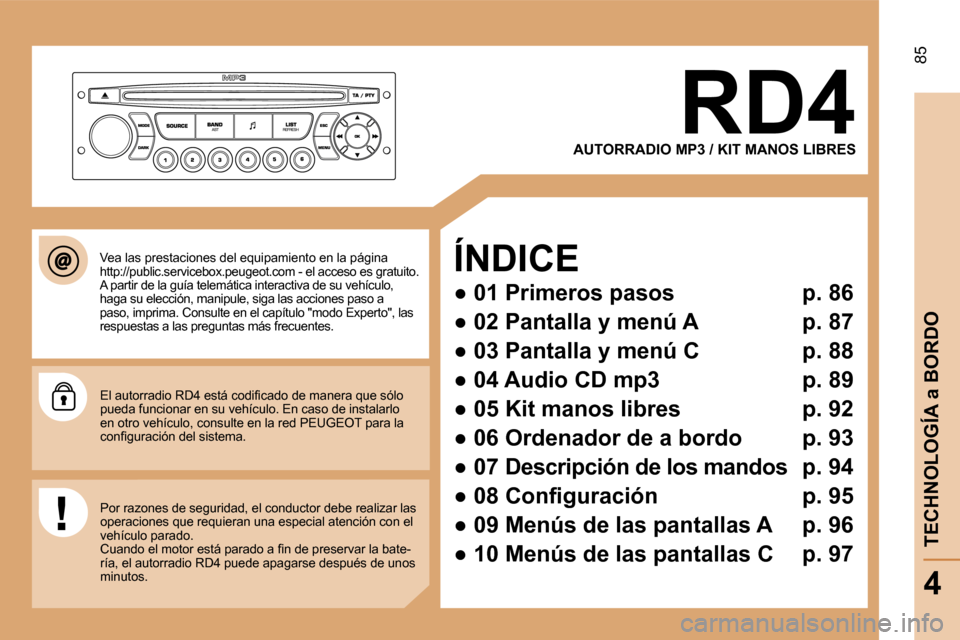Peugeot Partner Tepee 2008  Manual del propietario (in Spanish) 85
AUTORRADIO MP3 / KIT MANOS LIBRES
ÍNDICE 
