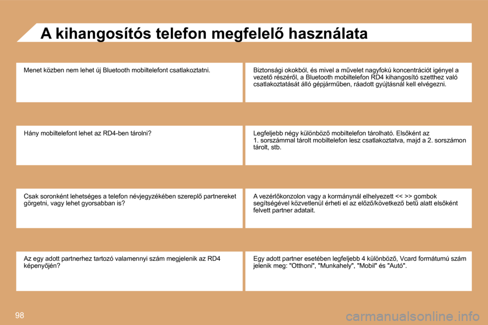 Peugeot Partner Tepee 2008  Kezelési útmutató (in Hungarian) 98
�A� �k�i�h�a�n�g�o�s�í�t�ó�s� �t�e�l�e�f�o�n� �m�e�g�f�e�l�e�l5� �h�a�s�z�n�á�l�a�t�a
�M�e�n�e�t� �k�ö�z�b�e�n� �n�e�m� �l�e�h�e�t� �ú�j� �B�l�u�e�t�o�o�t�h� �m�o�b�i�l�t�e�l�e�f�o�n�t� �c �s