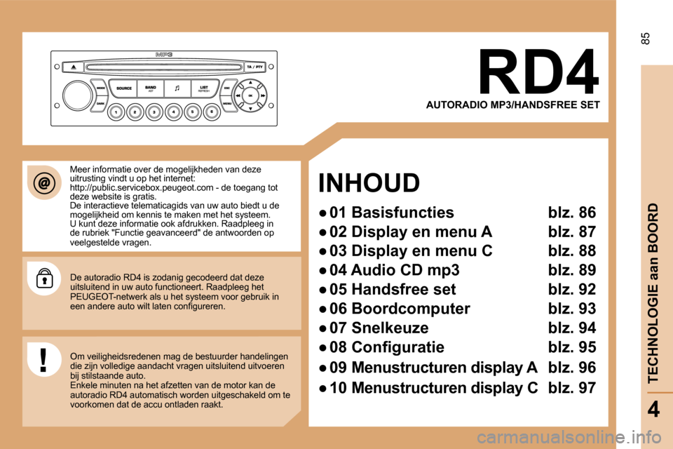 Peugeot Partner Tepee 2008  Handleiding (in Dutch) 85
AUTORADIO MP3/HANDSFREE SET
INHOUD 
