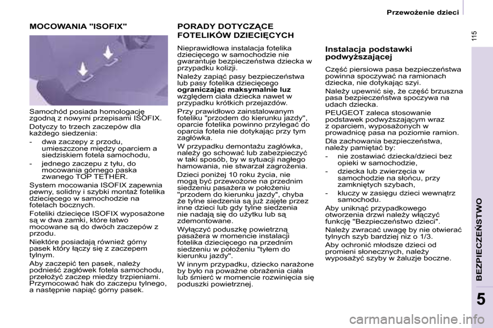 Peugeot Partner Tepee 2008  Instrukcja Obsługi (in Polish)  115
�B�E�Z�P�I�E�C�Z�E0�S�T�W�O
5
 115
5
�P�r�z�e�w�oG�e�n�i�e� �d�z�i�e�c�i
�P�O�R�A�D�Y� �D�O�T�Y�C�Z�C�E�  
�F�O�T�E�L�I�K�Ó�W� �D�Z�I�E�C�I	�C�Y�C�H
�N�i�e�p�r�a�w�i�d�ł�o�w�a� �i�n�s�t�a�