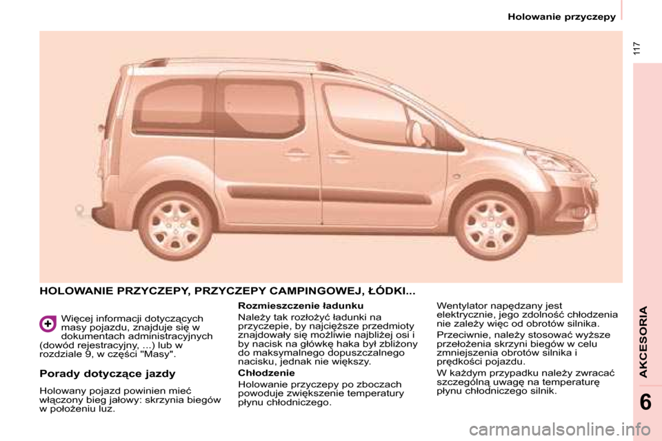 Peugeot Partner Tepee 2008  Instrukcja Obsługi (in Polish)  117
�A�K�C�E�S�O�R�I�A
�6
�W�i
�c�e�j� �i�n�f�o�r�m�a�c�j�i� �d�o�t�y�c�z"�c�y�c�h�  
�m�a�s�y� �p�o�j�a�z�d�u�,� �z�n�a�j�d�u�j�e� �s�i
� �w� 
�d�o�k�u�m�e�n�t�a�c�h� �a�d�m�i�n�i�s�t�r�a�c�y�j�n