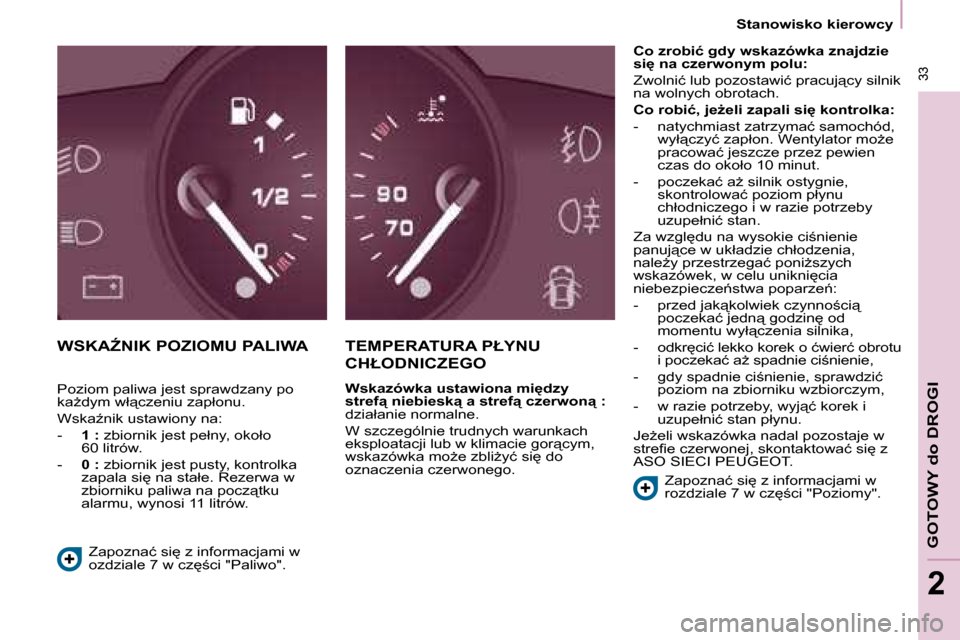 Peugeot Partner Tepee 2008  Instrukcja Obsługi (in Polish)  33
�G�O�T�O�W�Y� �d�o� �D�R�O�G�I
2
 33
2
�S�t�a�n�o�w�i�s�k�o� �k�i�e�r�o�w�c�y
�W�S�K�AD�N�I�K� �P�O�Z�I�O�M�U� �P�A�L�I�W�A �T�E�M�P�E�R�A�T�U�R�A� �P�Ł�Y�N�U� �C�H�Ł�O�D�N�I�C�Z�E�G�O
�W�s�k�a