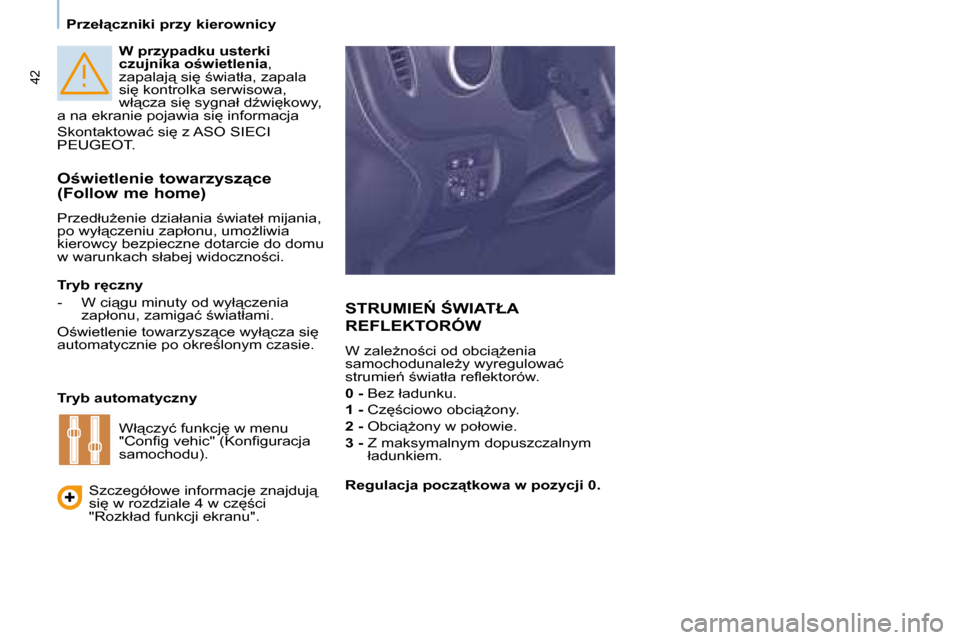 Peugeot Partner Tepee 2008  Instrukcja Obsługi (in Polish) 42
�P�r�z�e�ł"�c�z�n�i�k�i� �p�r�z�y� �k�i�e�r�o�w�n�i�c�y
�W� �p�r�z�y�p�a�d�k�u� �u�s�t�e�r�k�i�  
�c�z�u�j�n�i�k�a� �o�w�i�e�t�l�e�n�i�a�,� 
�z�a�p�a�l�a�j"� �s�i
� ;�w�i�a�t�ł�a�,� �z�a�p�