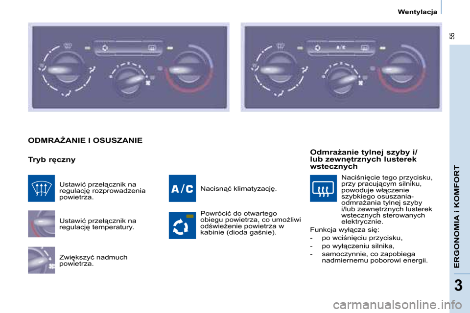 Peugeot Partner Tepee 2008  Instrukcja Obsługi (in Polish)  55
�E�R�G�O�N�O�M�I�A� �i� �K�O�M�F�O�R�T
33
�W�e�n�t�y�l�a�c�j�a
�O�D�M�R�AF�A�N�I�E� �I� �O�S�U�S�Z�A�N�I�E
�T�r�y�b� �r
�c�z�n�y�U�s�t�a�w�i�ć� �p�r�z�e�ł"�c�z�n�i�k� �n�a�  
�r�e�g�u�l�a�c�j
