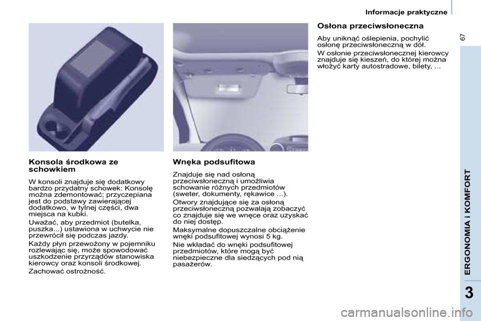 Peugeot Partner Tepee 2008  Instrukcja Obsługi (in Polish)  67
�E�R�G�O�N�O�M�I�A� �i� �K�O�M�F�O�R�T
33
�I�n�f�o�r�m�a�c�j�e� �p�r�a�k�t�y�c�z�n�e
�W�n
�k�a� �p�o�d�s�u�f�i�t�o�w�a 
�Z�n�a�j�d�u�j�e� �s�i
� �n�a�d� �o�s�ł�o�n"�  
�p�r�z�e�c�i�w�s�ł�o�n�