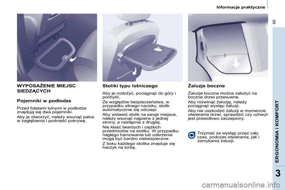 Peugeot Partner Tepee 2008  Instrukcja Obsługi (in Polish)  69
�E�R�G�O�N�O�M�I�A� �i� �K�O�M�F�O�R�T
33
�I�n�f�o�r�m�a�c�j�e� �p�r�a�k�t�y�c�z�n�e
�W�Y�P�O�S�AF�E�N�I�E� �M�I�E�J�S�C�  
�S�I�E�D�Z�C�Y�C�H
�P�o�j�e�m�n�i�k�i� �w� �p�o�d�ł�o�d�z�e 
�P�r�z�