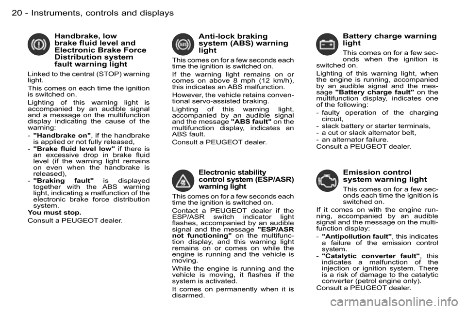 Peugeot Partner VP 2007 User Guide �I�n�s�t�r�u�m�e�n�t�s�,� �c�o�n�t�r�o�l�s� �a�n�d� �d�i�s�p�l�a�y�s�2�0 �-
�E�l�e�c�t�r�o�n�i�c� �s�t�a�b�i�l�i�t�y�  
�c�o�n�t�r�o�l� �s�y�s�t�e�m� �(�E�S�P�/�A�S�R�)� 
�w�a�r�n�i�n�g� �l�i�g�h�t
�T
