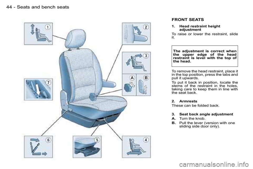 Peugeot Partner VP 2007 Service Manual �S�e�a�t�s� �a�n�d� �b�e�n�c�h� �s�e�a�t�s�4�4 �-
�F�R�O�N�T� �S�E�A�T�S
�1�.�  �H�e�a�d� �r�e�s�t�r�a�i�n�t� �h�e�i�g�h�t� �a�d�j�u�s�t�m�e�n�t
�T�o�  �r�a�i�s�e�  �o�r�  �l�o�w�e�r�  �t�h�e�  �r�e�s