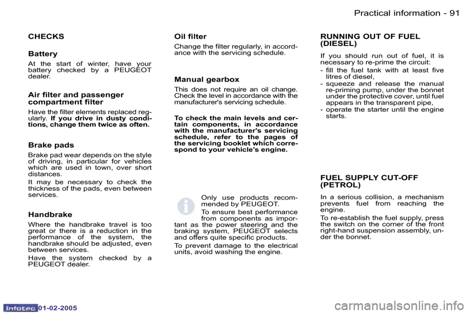 Peugeot Partner VP 2005  Owners Manual �9�0 �-
�0�1�-�0�2�-�2�0�0�5
�9�1
�-
�0�1�-�0�2�-�2�0�0�5
�C�H�E�C�K�S
�B�a�t�t�e�r�y
�A�t�  �t�h�e�  �s�t�a�r�t�  �o�f�  �w�i�n�t�e�r�,�  �h�a�v�e�  �y�o�u�r�  
�b�a�t�t�e�r�y�  �c�h�e�c�k�e�d�  �b�y