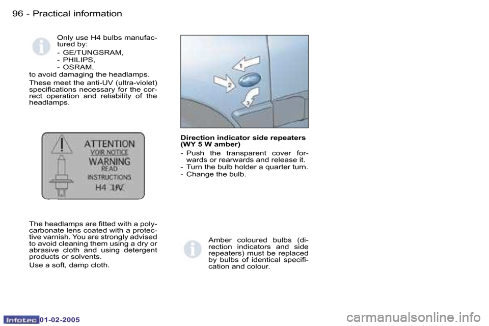 Peugeot Partner VP 2005  Owners Manual �9�6 �-
�0�1�-�0�2�-�2�0�0�5
�9�7
�-
�0�1�-�0�2�-�2�0�0�5
�O�n�l�y� �u�s�e� �H�4� �b�u�l�b�s� �m�a�n�u�f�a�c�- 
�t�u�r�e�d� �b�y�:�  
�-�  �G�E�/�T�U�N�G�S�R�A�M�, 
�-�  �P�H�I�L�I�P�S�,
�-�  �O�S�R�A