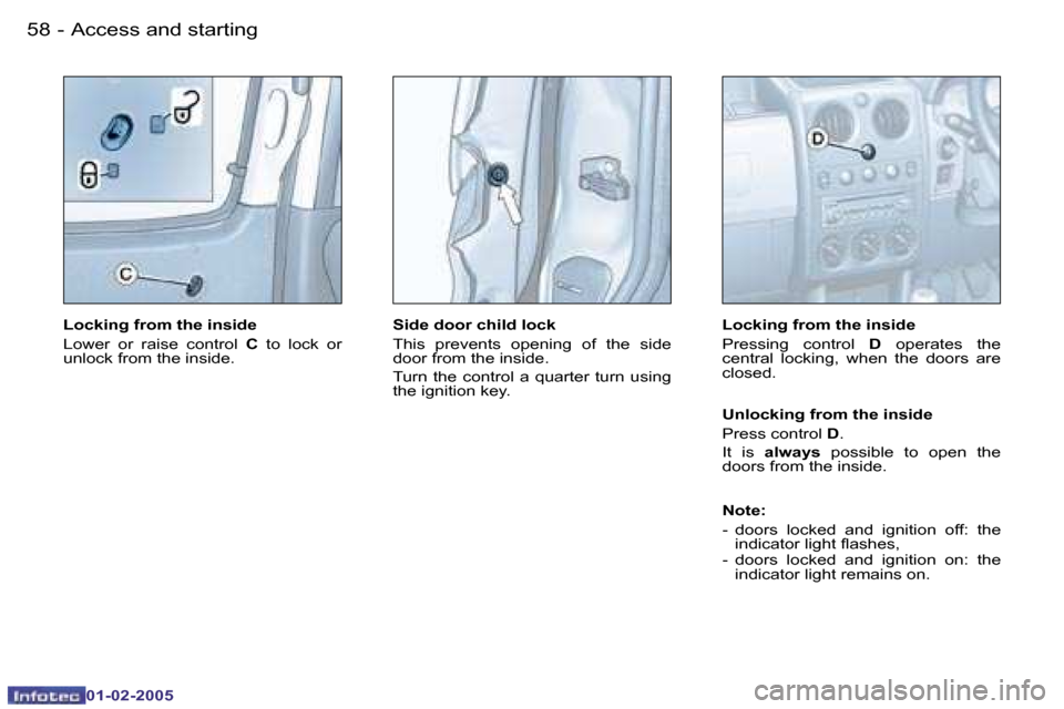 Peugeot Partner VP 2005 Repair Manual �5�8 �-
�0�1�-�0�2�-�2�0�0�5
�5�9
�-
�0�1�-�0�2�-�2�0�0�5
�L�o�c�k�i�n�g� �f�r�o�m� �t�h�e� �i�n�s�i�d�e 
�L�o�w�e�r�  �o�r�  �r�a�i�s�e�  �c�o�n�t�r�o�l�  �C�  �t�o�  �l�o�c�k�  �o�r� 
�u�n�l�o�c�k� 