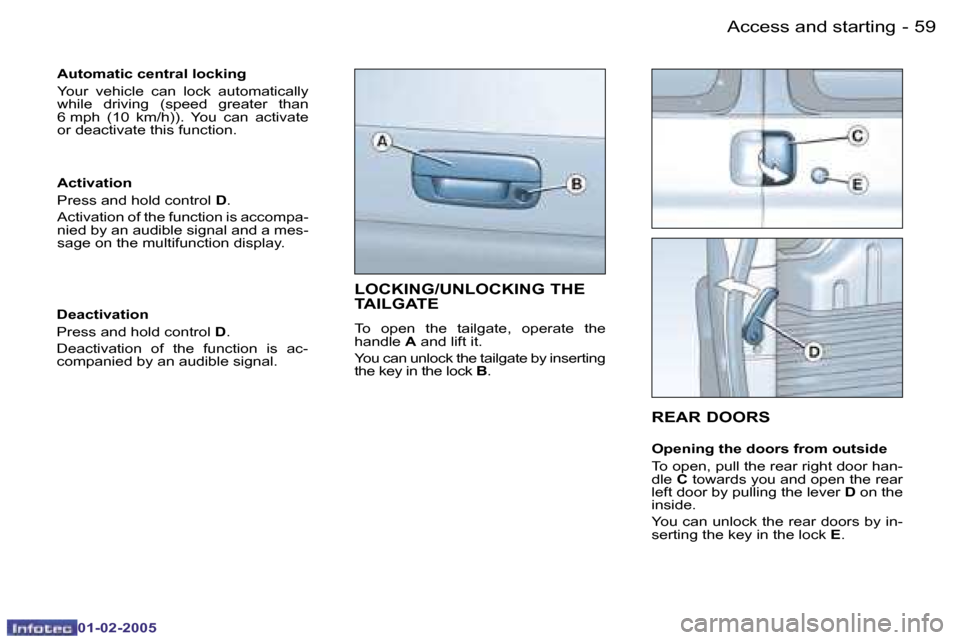Peugeot Partner VP 2005 Repair Manual �5�8 �-
�0�1�-�0�2�-�2�0�0�5
�5�9
�-
�0�1�-�0�2�-�2�0�0�5
�A�u�t�o�m�a�t�i�c� �c�e�n�t�r�a�l� �l�o�c�k�i�n�g 
�Y�o�u�r�  �v�e�h�i�c�l�e�  �c�a�n�  �l�o�c�k�  �a�u�t�o�m�a�t�i�c�a�l�l�y�  
�w�h�i�l�e� 