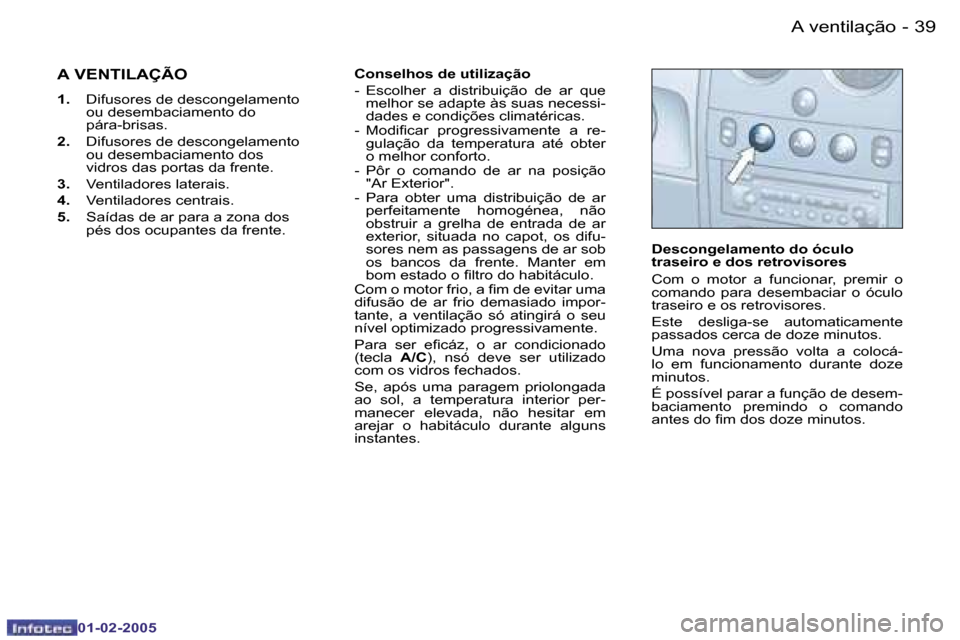 Peugeot Partner VP 2005  Manual do proprietário (in Portuguese) �A� �v�e�n�t�i�l�a�ç�ã�o�3�8 �-
�0�1�-�0�2�-�2�0�0�5
�3�9�A� �v�e�n�t�i�l�a�ç�ã�o�-
�0�1�-�0�2�-�2�0�0�5
�A� �V�E�N�T�I�L�A�Ç�Ã�O
�1�.�  �D�i�f�u�s�o�r�e�s� �d�e� �d�e�s�c�o�n�g�e�l�a�m�e�n�t�o�