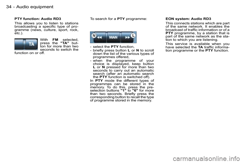 Peugeot Partner VP Dag 2007 Owners Guide �A�u�d�i�o� �e�q�u�i�p�m�e�n�t�3�4 �-
�E�O�N� �s�y�s�t�e�m�:� �A�u�d�i�o� �R�D�3 
�T�h�i�s� �c�o�n�n�e�c�t�s� �s�t�a�t�i�o�n�s� �w�h�i�c�h� �a�r�e� �p�a�r�t�  
�o�f�  �t�h�e�  �s�a�m�e�  �n�e�t�w�o�r�