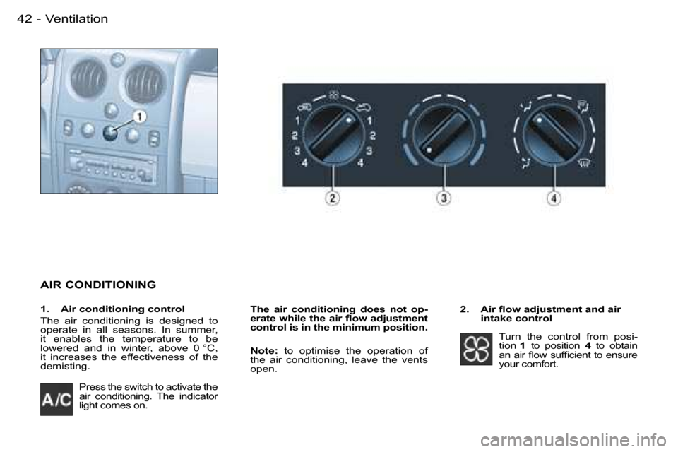 Peugeot Partner VP Dag 2007 Service Manual �V�e�n�t�i�l�a�t�i�o�n�4�2 �-
�A�I�R� �C�O�N�D�I�T�I�O�N�I�N�G
�T�h�e�  �a�i�r�  �c�o�n�d�i�t�i�o�n�i�n�g�  �d�o�e�s�  �n�o�t�  �o�p�- 
�e�r�a�t�e� �w�h�i�l�e� �t�h�e� �a�i�r� �ﬂ�o�w �a�d�j�u�s�t�m�