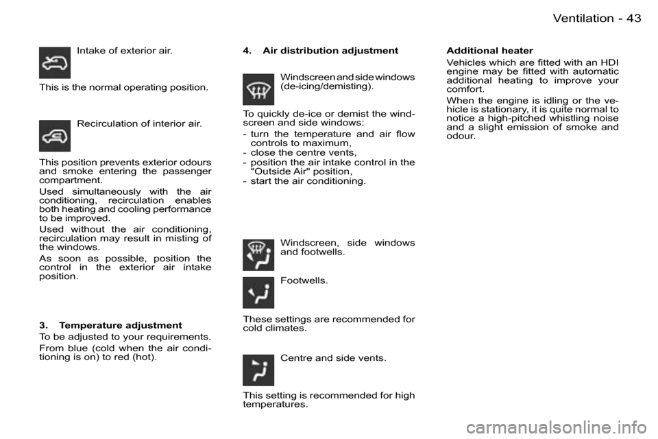Peugeot Partner VP Dag 2007 Service Manual �4�3�V�e�n�t�i�l�a�t�i�o�n�-
�T�h�i�s� �p�o�s�i�t�i�o�n� �p�r�e�v�e�n�t�s� �e�x�t�e�r�i�o�r� �o�d�o�u�r�s�  
�a�n�d�  �s�m�o�k�e�  �e�n�t�e�r�i�n�g�  �t�h�e�  �p�a�s�s�e�n�g�e�r� 
�c�o�m�p�a�r�t�m�e�n