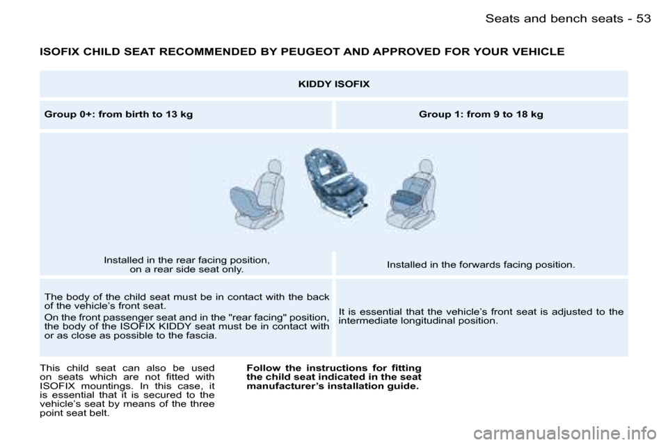 Peugeot Partner VP Dag 2007 Workshop Manual �5�3�S�e�a�t�s� �a�n�d� �b�e�n�c�h� �s�e�a�t�s�-
�I�S�O�F�I�X� �C�H�I�L�D� �S�E�A�T� �R�E�C�O�M�M�E�N�D�E�D� �B�Y� �P�E�U�G�E�O�T� �A�N�D� �A�P�P�R�O�V�E�D� �F�O�R� �Y�O�U�R� �V�E�H�I�C�L�E
�K�I�D�D�Y