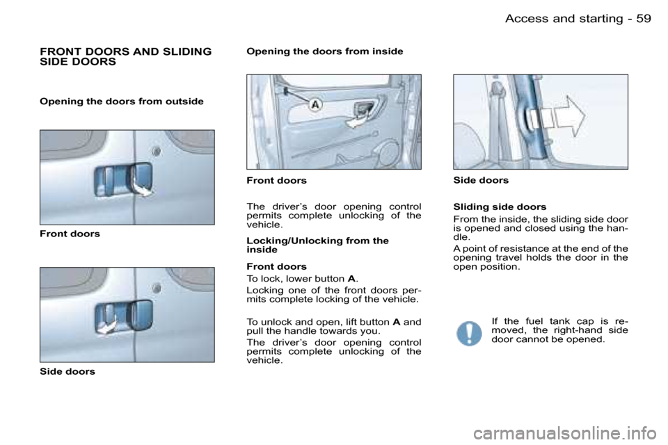 Peugeot Partner VP Dag 2007 Workshop Manual �5�9�A�c�c�e�s�s� �a�n�d� �s�t�a�r�t�i�n�g�-
�F�R�O�N�T� �D�O�O�R�S� �A�N�D� �S�L�I�D�I�N�G�  
�S�I�D�E� �D�O�O�R�S
�F�r�o�n�t� �d�o�o�r�s 
�S�i�d�e� �d�o�o�r�s�S�i�d�e� �d�o�o�r�s
�O�p�e�n�i�n�g� �t�