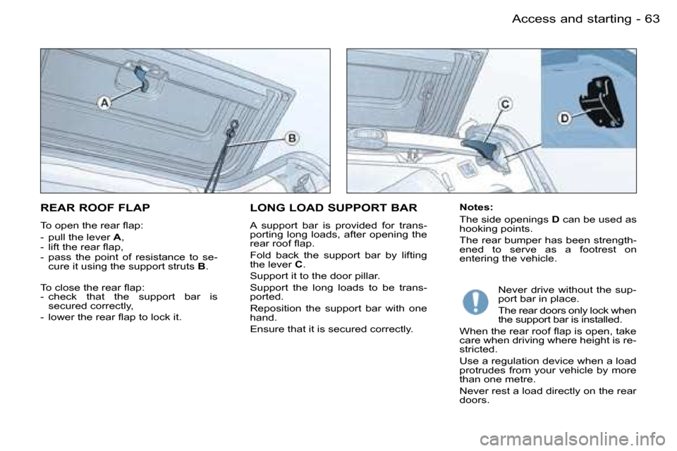 Peugeot Partner VP Dag 2007 Repair Manual �6�3�A�c�c�e�s�s� �a�n�d� �s�t�a�r�t�i�n�g�-
�R�E�A�R� �R�O�O�F� �F�L�A�P
�T�o� �o�p�e�n� �t�h�e� �r�e�a�r� �ﬂ�a�p�: 
�-�  �p�u�l�l� �t�h�e� �l�e�v�e�r� �A�,
�-�  �l�i�f�t� �t�h�e� �r�e�a�r� �ﬂ�a�