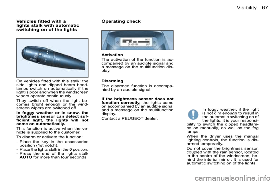 Peugeot Partner VP Dag 2007 Repair Manual �6�7�V�i�s�i�b�i�l�i�t�y�-
�V�e�h�i�c�l�e�s� �f�i�t�t�e�d� �w�i�t�h� �a�  
�l�i�g�h�t�s� �s�t�a�l�k� �w�i�t�h� �a�u�t�o�m�a�t�i�c� 
�s�w�i�t�c�h�i�n�g� �o�n� �o�f� �t�h�e� �l�i�g�h�t�s�O�p�e�r�a�t�i�n