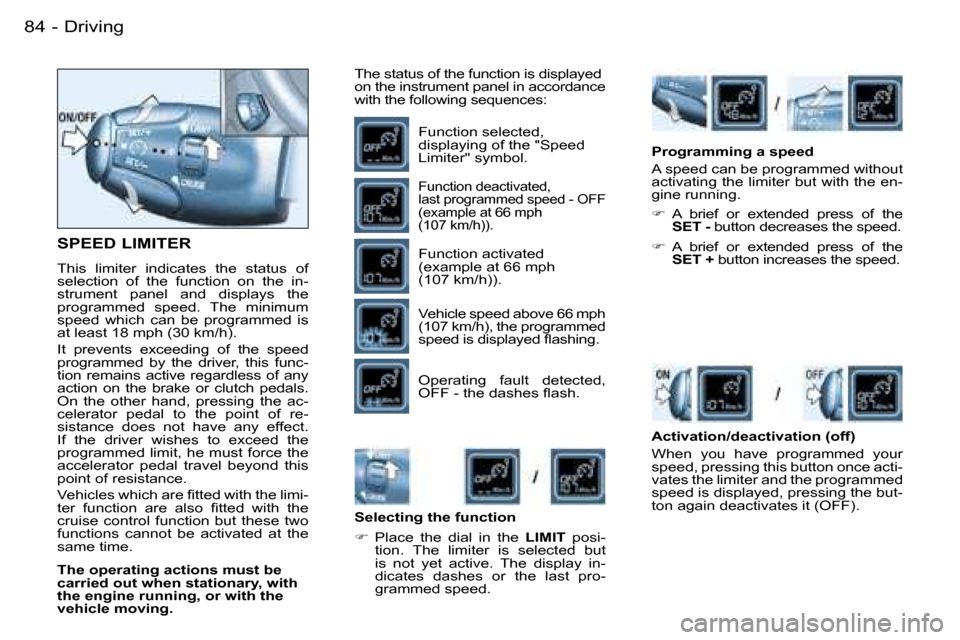 Peugeot Partner VP Dag 2007 Manual Online �D�r�i�v�i�n�g�8�4 �-
�S�P�E�E�D� �L�I�M�I�T�E�R
�T�h�i�s�  �l�i�m�i�t�e�r�  �i�n�d�i�c�a�t�e�s�  �t�h�e�  �s�t�a�t�u�s�  �o�f�  
�s�e�l�e�c�t�i�o�n�  �o�f�  �t�h�e�  �f�u�n�c�t�i�o�n�  �o�n�  �t�h�e�