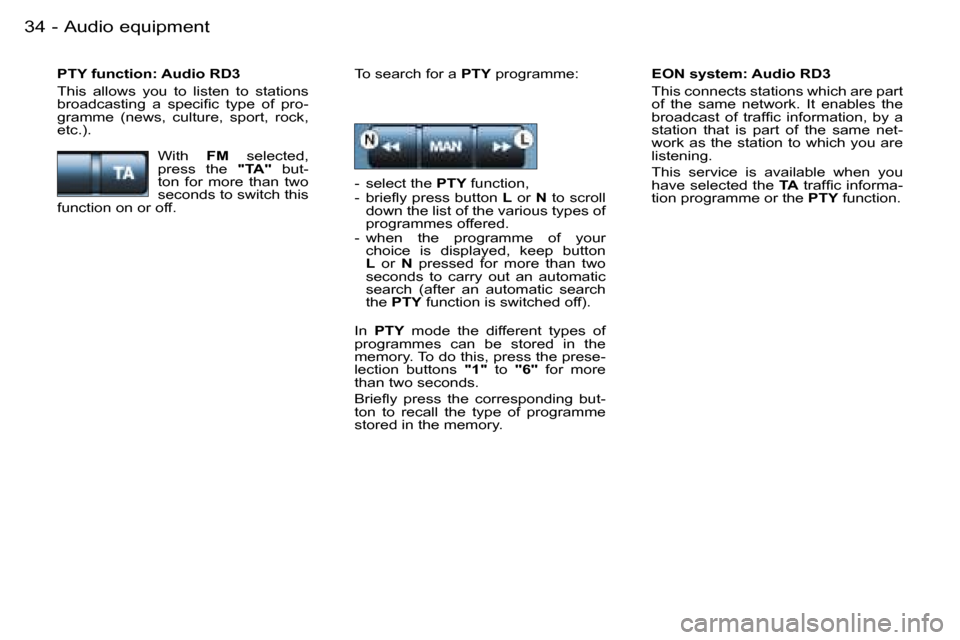 Peugeot Partner VU 2007 Owners Guide �A�u�d�i�o� �e�q�u�i�p�m�e�n�t�3�4 �-
�E�O�N� �s�y�s�t�e�m�:� �A�u�d�i�o� �R�D�3 
�T�h�i�s� �c�o�n�n�e�c�t�s� �s�t�a�t�i�o�n�s� �w�h�i�c�h� �a�r�e� �p�a�r�t�  
�o�f�  �t�h�e�  �s�a�m�e�  �n�e�t�w�o�r�