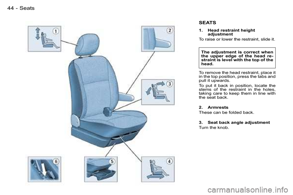 Peugeot Partner VU 2007 Service Manual �4�4 �-�S�e�a�t�s
�S�E�A�T�S
�1�.�  �H�e�a�d� �r�e�s�t�r�a�i�n�t� �h�e�i�g�h�t� �a�d�j�u�s�t�m�e�n�t
�T�o� �r�a�i�s�e� �o�r� �l�o�w�e�r� �t�h�e� �r�e�s�t�r�a�i�n�t�,� �s�l�i�d�e� �i�t�.
�T�h�e�  �a�d�
