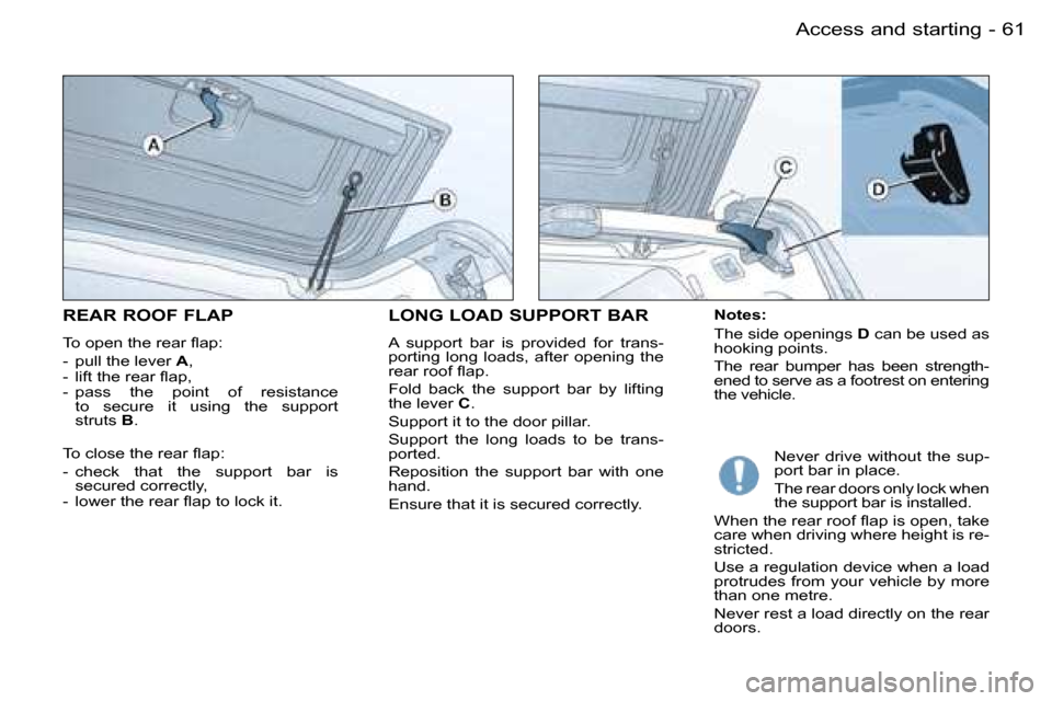Peugeot Partner VU 2007 Repair Manual �6�1
�-�A�c�c�e�s�s� �a�n�d� �s�t�a�r�t�i�n�g
�N�o�t�e�s�: 
�T�h�e� �s�i�d�e� �o�p�e�n�i�n�g�s�  �D� �c�a�n� �b�e� �u�s�e�d� �a�s� 
�h�o�o�k�i�n�g� �p�o�i�n�t�s�. 
�T�h�e�  �r�e�a�r�  �b�u�m�p�e�r�  �