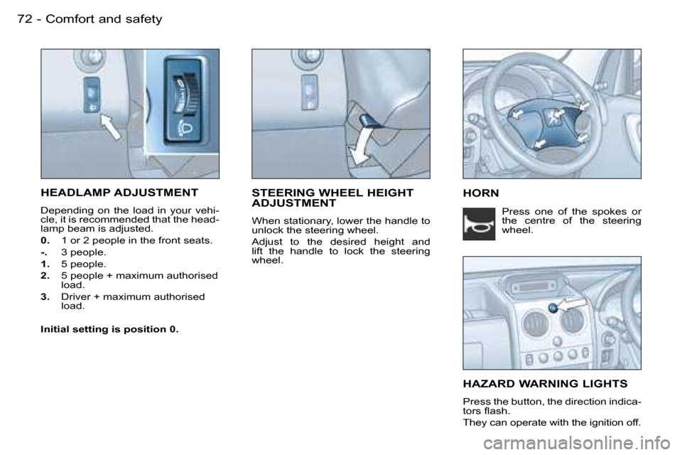 Peugeot Partner VU 2007 Manual PDF �7�2 �-�C�o�m�f�o�r�t� �a�n�d� �s�a�f�e�t�y
�S�T�E�E�R�I�N�G� �W�H�E�E�L� �H�E�I�G�H�T�  
�A�D�J�U�S�T�M�E�N�T
�W�h�e�n� �s�t�a�t�i�o�n�a�r�y�,� �l�o�w�e�r� �t�h�e� �h�a�n�d�l�e� �t�o�  
�u�n�l�o�c�k�