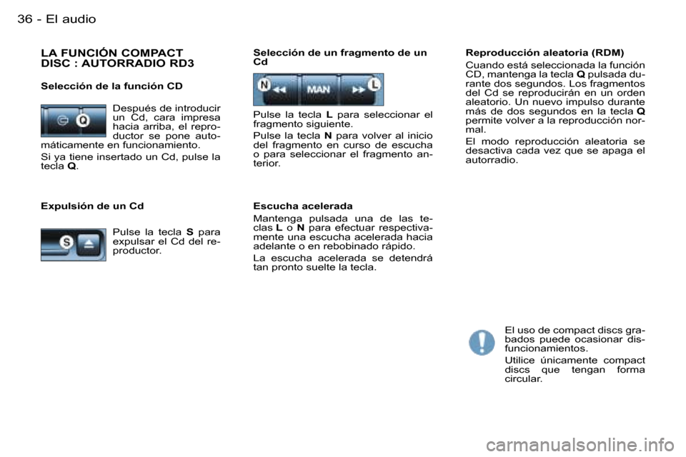 Peugeot Partner VU 2007  Manual del propietario (in Spanish) �E�l� �a�u�d�i�o�3�6 �-
�E�x�p�u�l�s�i�ó�n� �d�e� �u�n� �C�d�R�e�p�r�o�d�u�c�c�i�ó�n� �a�l�e�a�t�o�r�i�a� �(�R�D�M�) 
�C�u�a�n�d�o� �e�s�t�á� �s�e�l�e�c�c�i�o�n�a�d�a� �l�a� �f�u�n�c�i�ó�n�  
�C�D
