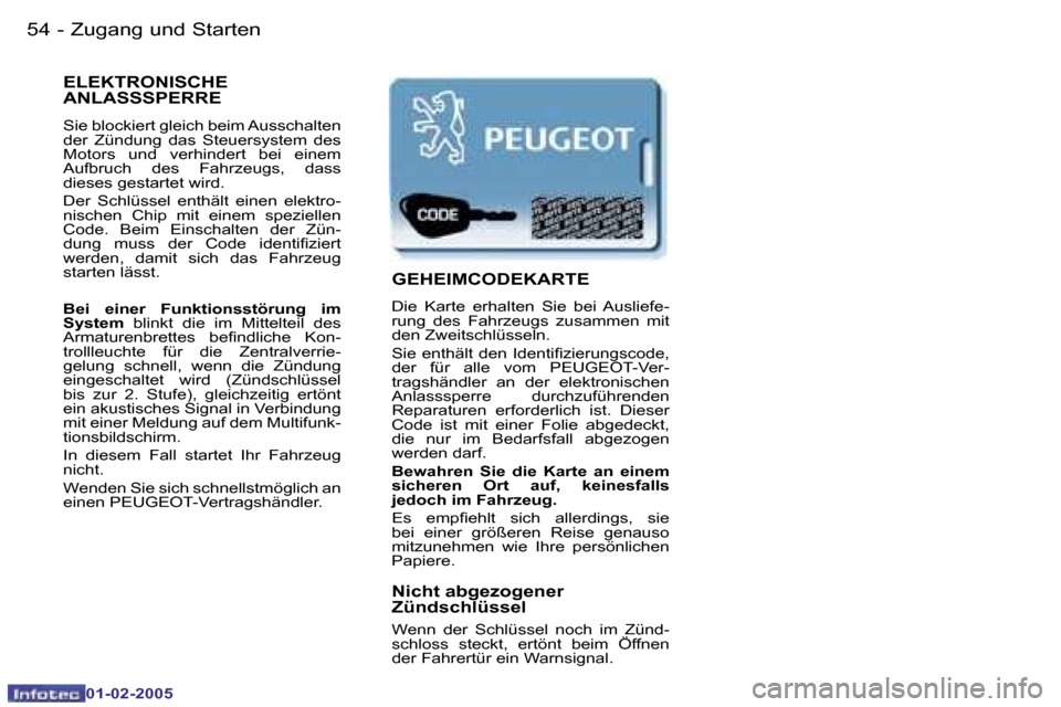 Peugeot Partner VU 2005  Betriebsanleitung (in German) �5�4 �-�Z�u�g�a�n�g� �u�n�d� �S�t�a�r�t�e�n
�0�1�-�0�2�-�2�0�0�5
�5�5
�-�Z�u�g�a�n�g� �u�n�d� �S�t�a�r�t�e�n
�0�1�-�0�2�-�2�0�0�5
�E�L�E�K�T�R�O�N�I�S�C�H�E�  
�A�N�L�A�S�S�S�P�E�R�R�E� 
�S�i�e� �b�l�