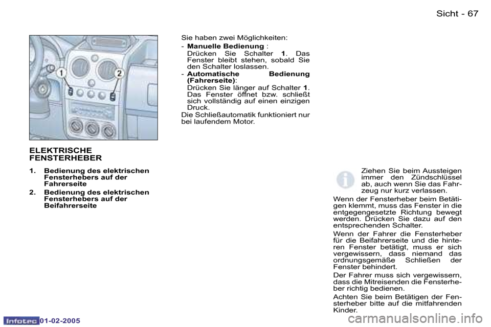 Peugeot Partner VU 2005  Betriebsanleitung (in German) �6�6 �-�S�i�c�h�t
�0�1�-�0�2�-�2�0�0�5
�6�7
�-�S�i�c�h�t
�0�1�-�0�2�-�2�0�0�5
�E�L�E�K�T�R�I�S�C�H�E�  
�F�E�N�S�T�E�R�H�E�B�E�R� 
�1�.�  �B�e�d�i�e�n�u�n�g� �d�e�s� �e�l�e�k�t�r�i�s�c�h�e�n� 
�F�e�n�