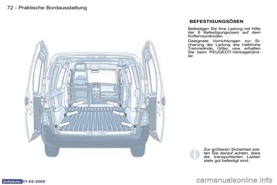Peugeot Partner VU 2005  Betriebsanleitung (in German) �7�2 �-�P�r�a�k�t�i�s�c�h�e� �B�o�r�d�a�u�s�s�t�a�t�t�u�n�g
�0�1�-�0�2�-�2�0�0�5
� �B�E�F�E�S�T�I�G�U�N�G�S�Ö�S�E�N� 
�B�e�f�e�s�t�i�g�e�n�  �S�i�e�  �I�h�r�e�  �L�a�d�u�n�g�  �m�i�t�  �H�i�l�f�e�  
