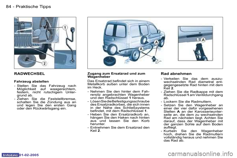 Peugeot Partner VU 2005  Betriebsanleitung (in German) �P�r�a�k�t�i�s�c�h�e� �T�i�p�p�s�8�4 �-
�0�1�-�0�2�-�2�0�0�5
�8�5�P�r�a�k�t�i�s�c�h�e� �T�i�p�p�s�-
�0�1�-�0�2�-�2�0�0�5
�R�A�D�W�E�C�H�S�E�L� 
�F�a�h�r�z�e�u�g� �a�b�s�t�e�l�l�e�n�  
�-�  �S�t�e�l�l�