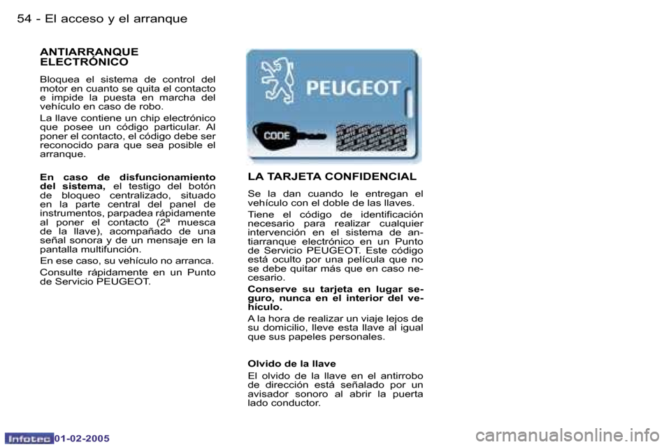 Peugeot Partner VU 2005  Manual del propietario (in Spanish) �5�4 �-�E�l� �a�c�c�e�s�o� �y� �e�l� �a�r�r�a�n�q�u�e
�0�1�-�0�2�-�2�0�0�5
�5�5
�-�E�l� �a�c�c�e�s�o� �y� �e�l� �a�r�r�a�n�q�u�e
�0�1�-�0�2�-�2�0�0�5
�A�N�T�I�A�R�R�A�N�Q�U�E�  
�E�L�E�C�T�R�Ó�N�I�C�