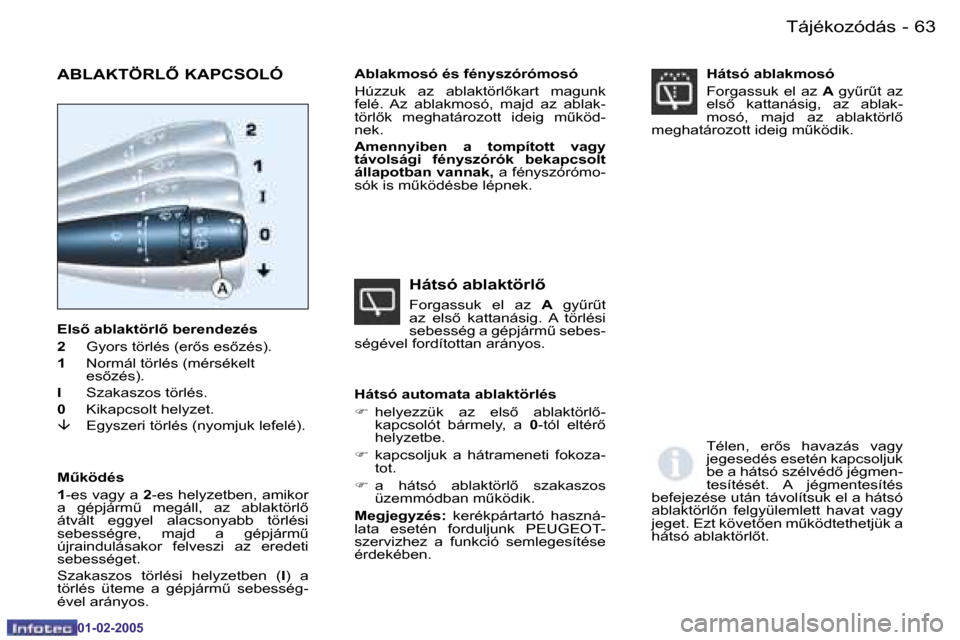 Peugeot Partner VU 2005  Kezelési útmutató (in Hungarian) �6�2 �-�T�á�j�é�k�o�z�ó�d�á�s
�0�1�-�0�2�-�2�0�0�5
�6�3
�-�T�á�j�é�k�o�z�ó�d�á�s
�0�1�-�0�2�-�2�0�0�5
�E�l�s5� �a�b�l�a�k�t�ö�r�l5� �b�e�r�e�n�d�e�z�é�s 
�2 �  �G�y�o�r�s� �t�ö�r�l�é�s� 