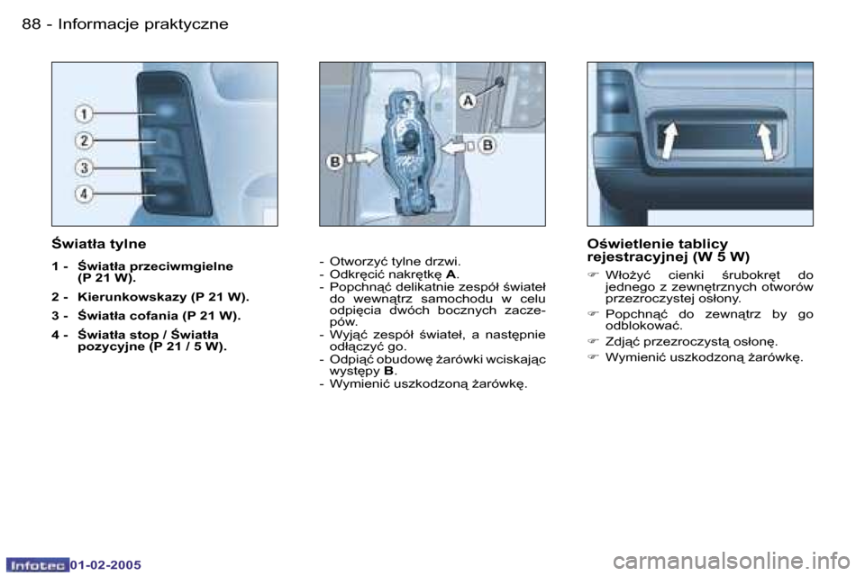 Peugeot Partner VU 2005  Instrukcja Obsługi (in Polish) �I�n�f�o�r�m�a�c�j�e� �p�r�a�k�t�y�c�z�n�e�8�8 �-
�0�1�-�0�2�-�2�0�0�5
�8�9�I�n�f�o�r�m�a�c�j�e� �p�r�a�k�t�y�c�z�n�e�-
�0�1�-�0�2�-�2�0�0�5
:�w�i�a�t�ł�a� �t�y�l�n�e
�1� �-�  :�w�i�a�t�ł�a� �p�r�