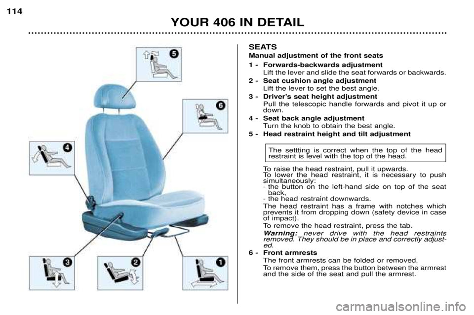 Peugeot 406 2002 Owners Manual SEATS Manual adjustment of the front seats
1 - Forwards-backwards adjustmentLift the lever and slide the seat forwards or backwards.
2 - Seat cushion angle adjustment Lift the lever to set the best Peugeot 406 2002 Owners Manual SEATS Manual adjustment of the front seats
1 - Forwards-backwards adjustmentLift the lever and slide the seat forwards or backwards.
2 - Seat cushion angle adjustment Lift the lever to set the best