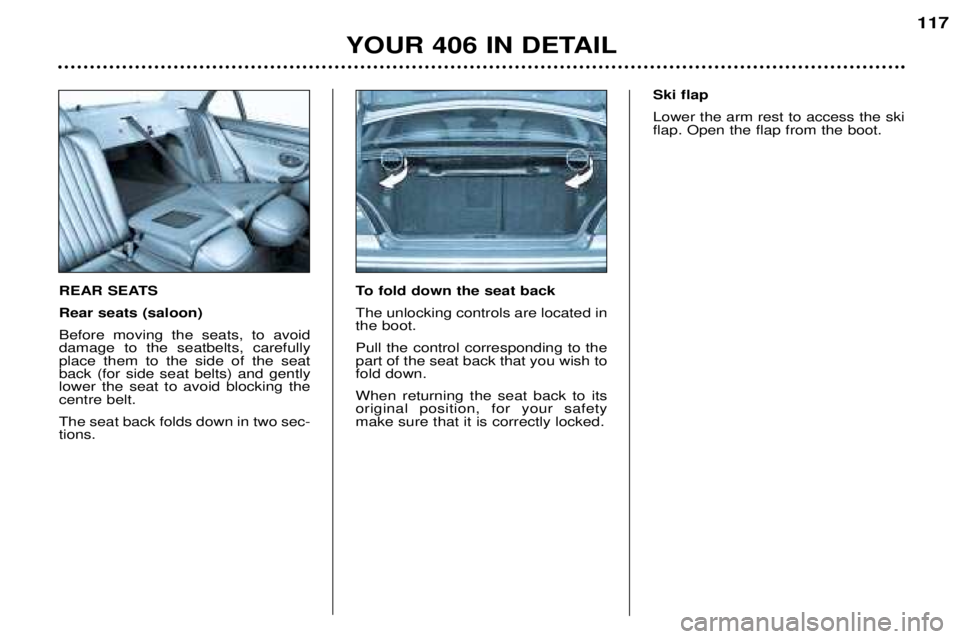 Peugeot 406 2002 Manual Online REAR SEATS Rear seats (saloon)Before moving the seats, to avoid damage to the seatbelts, carefullyplace them to the side of the seatback (for side seat belts) and gentlylower the seat to avoid blockin Peugeot 406 2002 Manual Online REAR SEATS Rear seats (saloon)Before moving the seats, to avoid damage to the seatbelts, carefullyplace them to the side of the seatback (for side seat belts) and gentlylower the seat to avoid blockin