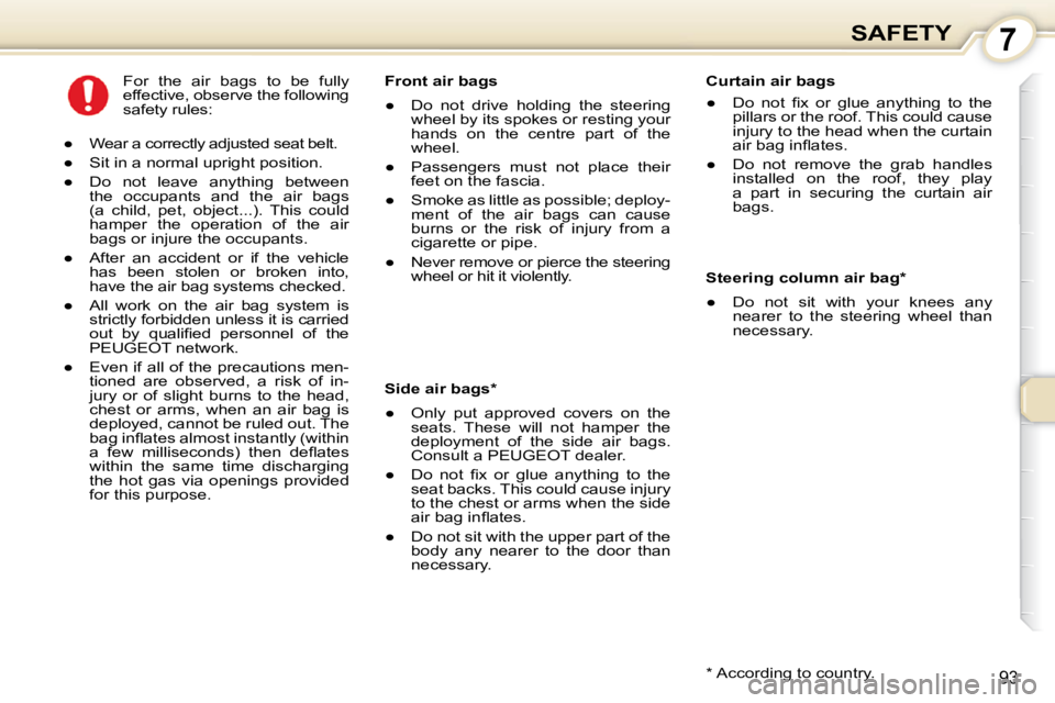 Peugeot 407 2010  Owners Manual 7SAFETY
93
  Curtain air bags  
� � � 