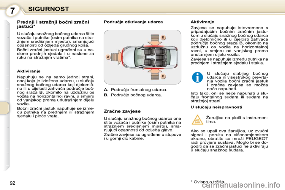 Peugeot 407 2010  Vodič za korisnike (in Croatian) 7SIGURNOST
�9�2
� � �P�r�e�d�n�j�i� �i� �s�t�r�a�ž�n�j�i� �b�o�č�n�i� �z�r�a�č�n�i�  
�j�a�s�t�u�c�i� �*� �  
� �U� �s�l�u�č�a�j�u� �s�n�a�ž�n�o�g� �b�o�č�n�o�g� �u�d�a�r�c�a� �š�t�i�t�e�  
�v�