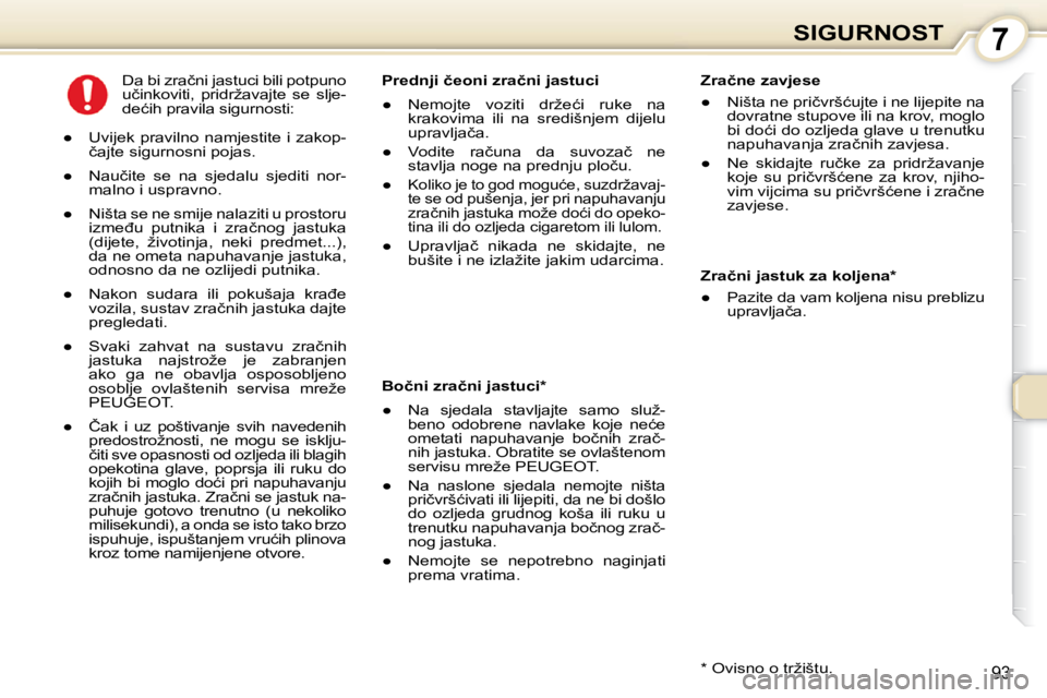 Peugeot 407 2010  Vodič za korisnike (in Croatian) 7SIGURNOST
93
� � �Z�r�a�č�n�e� �z�a�v�j�e�s�e�  
� � � 