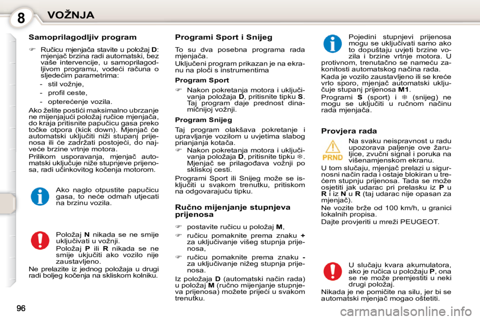 Peugeot 407 2010  Vodič za korisnike (in Croatian) 8�V�O�Ž�N�J�A
� � �S�a�m�o�p�r�i�l�a�g�o�d�l�j�i�v� �p�r�o�g�r�a�m�  
   
� � �  �R�u�č�i�c�u� �m�j�e�n�j�a�č�a� �s�t�a�v�i�t�e� �u� �p�o�l�o�ž�a�j� �  D� �:� 
�m�j�e�n�j�a�č� �b�r�z�i�n�a� �r