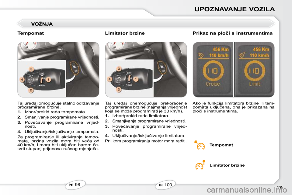 Peugeot 407 2010  Vodič za korisnike (in Croatian) UPOZNAVANJE VOZILA
� �T�a�j� �u�r�e�đ�a�j� �o�m�o�g�u�ć�u�j�e� �s�t�a�l�n�o� �o�d�r�ž�a�v�a�n�j�e�  
�p�r�o�g�r�a�m�i�r�a�n�e� �b�r�z�i�n�e�.�  
   
1. � �  �I�z�b�o�r�/�p�r�e�k�i�d� �r�a�d�a� �t�e