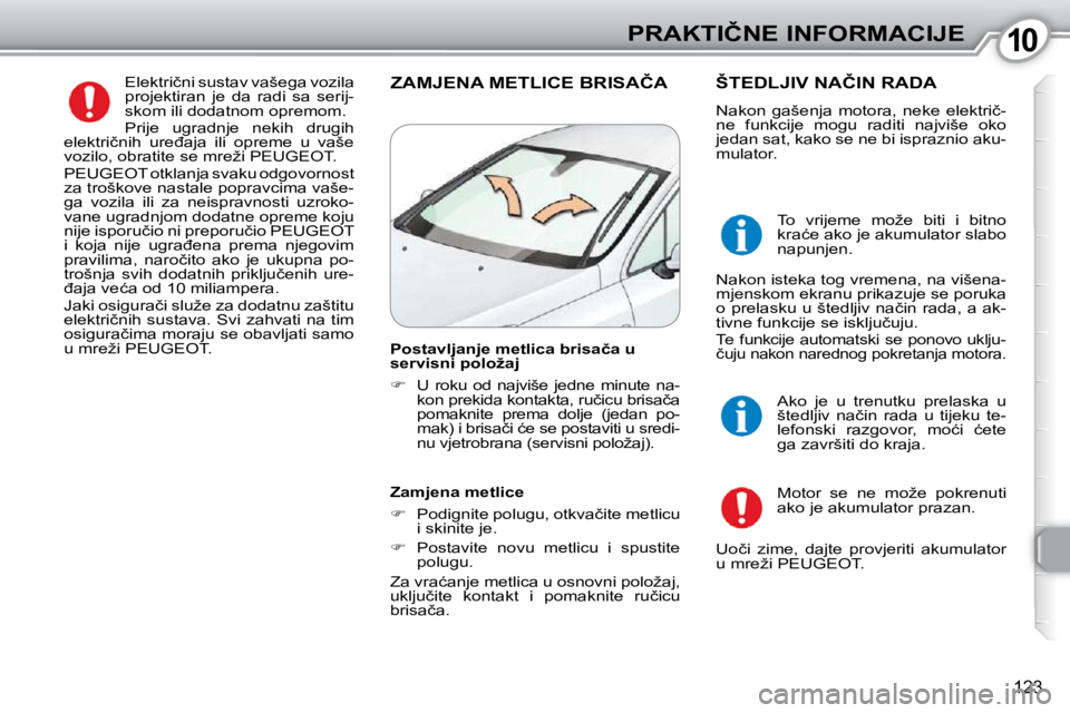 Peugeot 407 2010  Vodič za korisnike (in Croatian) 1010�P�R�A�K�T�I�Č�N�E� �I�N�F�O�R�M�A�C�I�J�E
�1�2�3
� �E�l�e�k�t�r�i�č�n�i� �s�u�s�t�a�v� �v�a�š�e�g�a� �v�o�z�i�l�a�  
�p�r�o�j�e�k�t�i�r�a�n�  �j�e�  �d�a�  �r�a�d�i�  �s�a�  �s�e�r�i�j�-
�s�k�