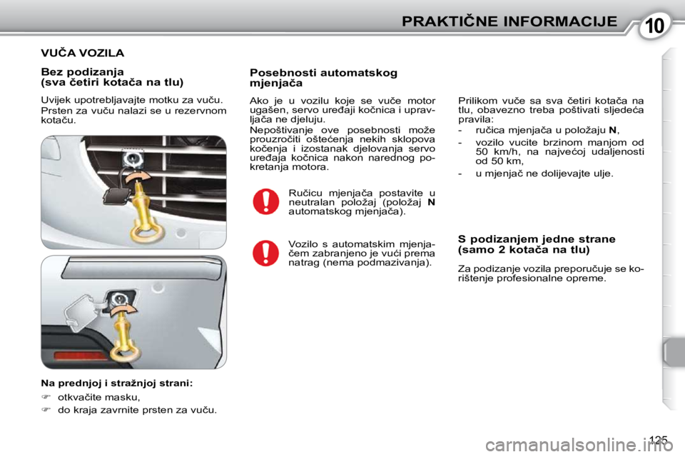 Peugeot 407 2010  Vodič za korisnike (in Croatian) 1010�P�R�A�K�T�I�Č�N�E� �I�N�F�O�R�M�A�C�I�J�E
�1�2�5
� � �B�e�z� �p�o�d�i�z�a�n�j�a�  
�(�s�v�a� �č�e�t�i�r�i� �k�o�t�a�č�a� �n�a� �t�l�u�)�  
� �U�v�i�j�e�k� �u�p�o�t�r�e�b�l�j�a�v�a�j�t�e� �m�o�