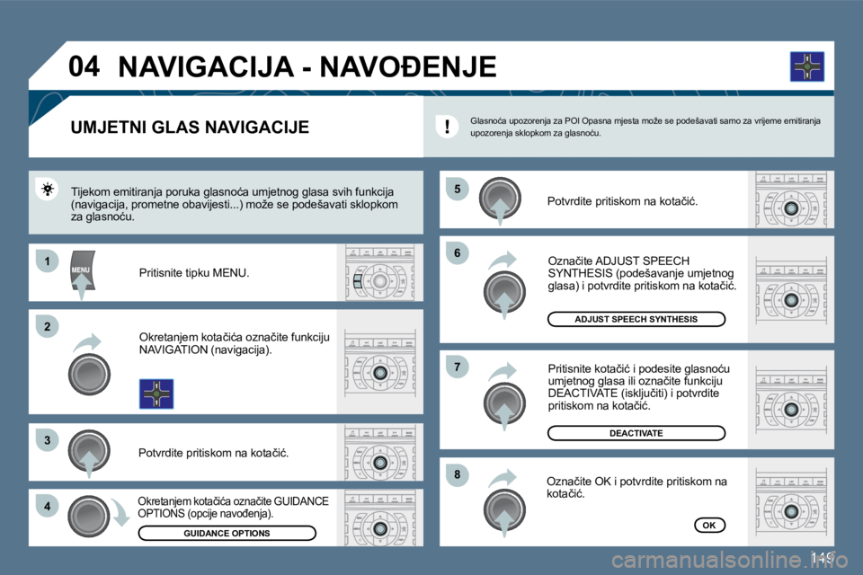Peugeot 407 2010  Vodič za korisnike (in Croatian) 149
�6�6
�8�8
�7�7
�5�5
�1�1
�2�2
�3�3
�4�4
�0�4
�U�M�J�E�T�N�I� �G�L�A�S� �N�A�V�I�G�A�C�I�J�E� 
� � �P�o�t�v�r�d�i�t�e� �p�r�i�t�i�s�k�o�m� �n�a� �k�o�t�a�č�i�ć�.� � � �T�i�j�e�k�o�m� �e�m�i�t�i�r