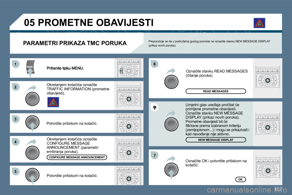 Peugeot 407 2010  Vodič za korisnike (in Croatian) �1�5�7
�1�1
�2�2
�3�3
�4�4
�6�6
�5�5
�7�7
�0�5
�R�E�A�D� �M�E�S�S�A�G�E�S
�N�E�W� �M�E�S�S�A�G�E� �D�I�S�P�L�A�Y
OK
� � �P�A�R�A�M�E�T�R�I� �P�R�I�K�A�Z�A� �T�M�C� �P�O�R�U�K�A� � �P�r�e�p�o�r�u�č�u�